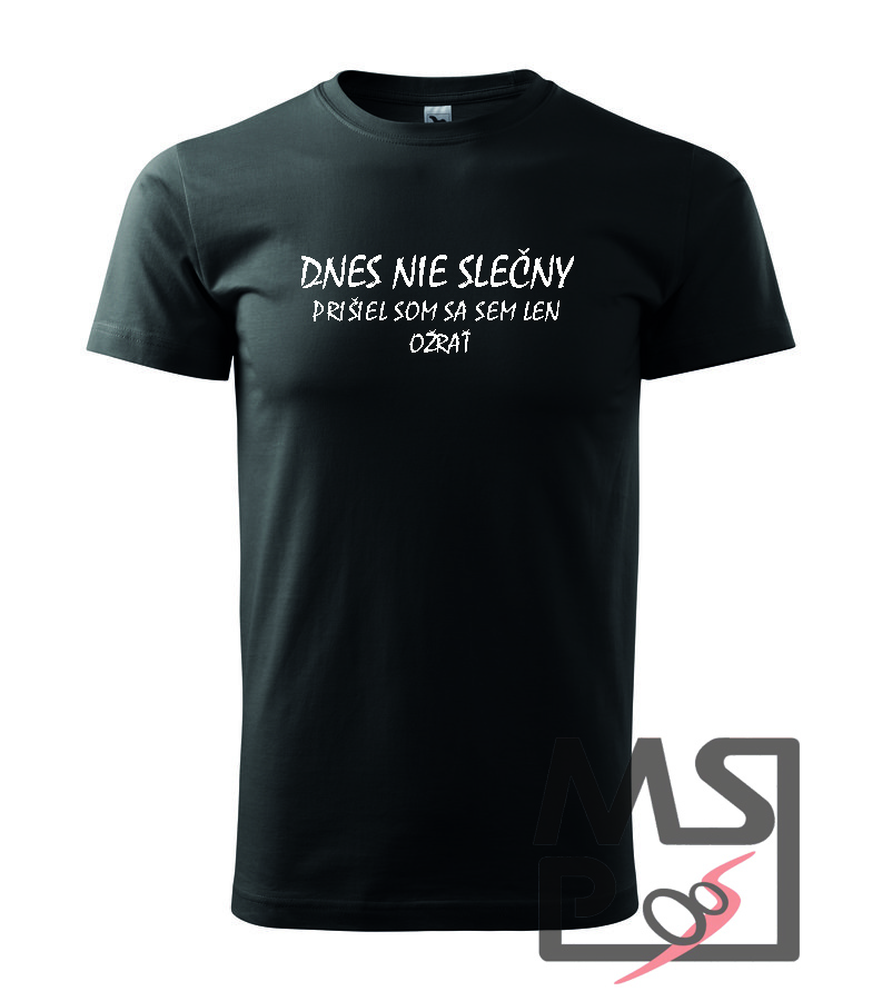Tričko Dnes nie slečny....